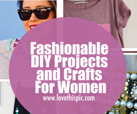 Fashionable DIY Projects and Crafts For Women
