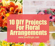 10 DIY Projects For Floral Arrangements