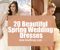 20 Beautiful Spring Wedding Dresses