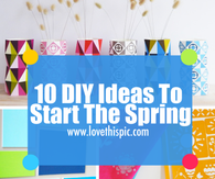 10 DIY Ideas To Start The Spring