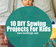 10 DIY Sewing Projects For Kids
