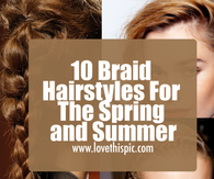 10 Braid Hairstyles For The Spring and Summer