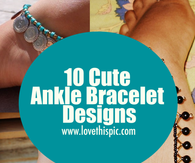 10 Cute Ankle Bracelet Designs