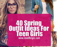 40 Spring Outfit Ideas For Teen Girls