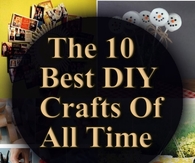 The 10 Best DIY Crafts Of All Time