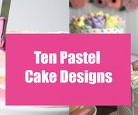 Ten Pastel Cake Designs
