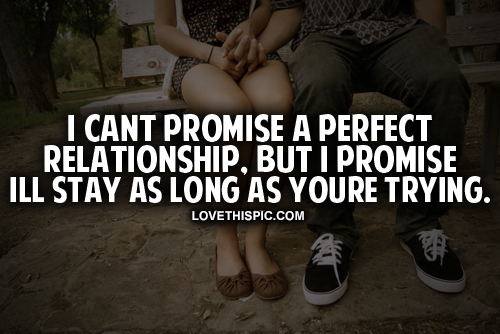 Cant Promise A Perfect Relationship