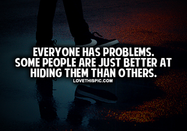 Everyone Has Problems
