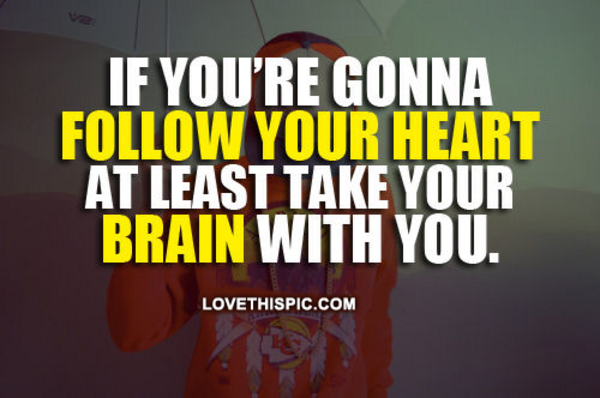 Follow Your Heart Follow Your Heart