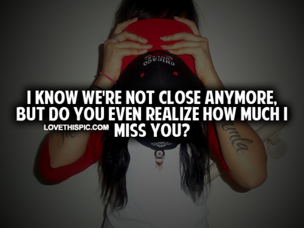 I Know We're Not Close Anymore I Know We're Not Close Anymore