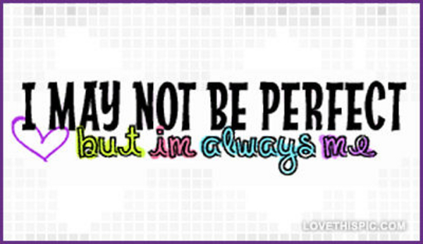 I-may-not-be-perfect-but-im-always-me I-may-not-be-perfect-but-im-always-me