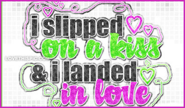 I-slipped-on-a-kiss-and-i-landed-in-love
