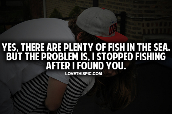 I Stopped Fishing After I Found You