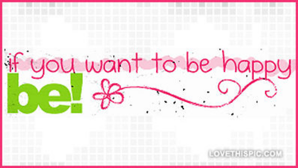 If-you-want-to-be-happy-be