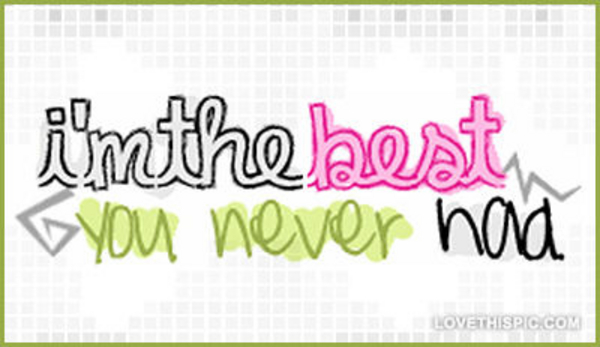 Im-the-best-you-never-had Im-the-best-you-never-had