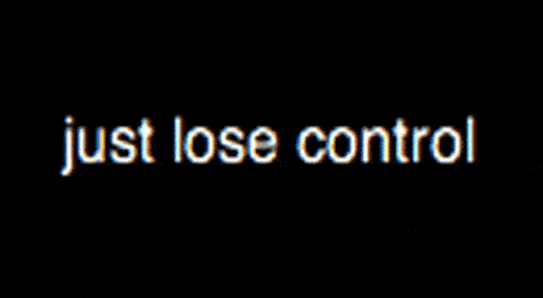 Just Lose Control Just Lose Control