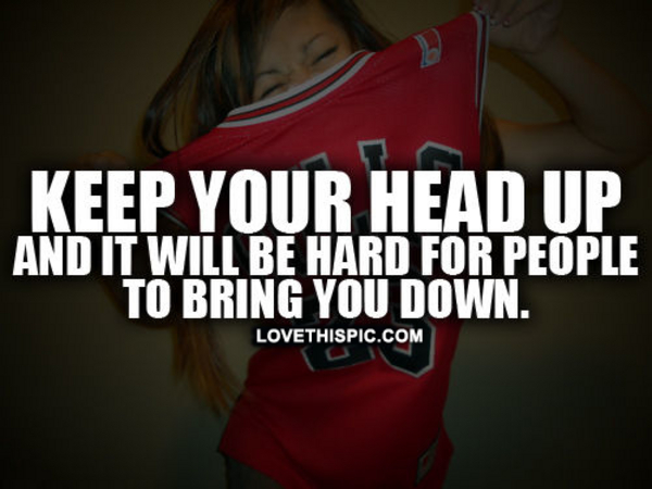 Keep Your Head Up