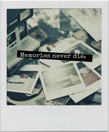 Memories Never Die