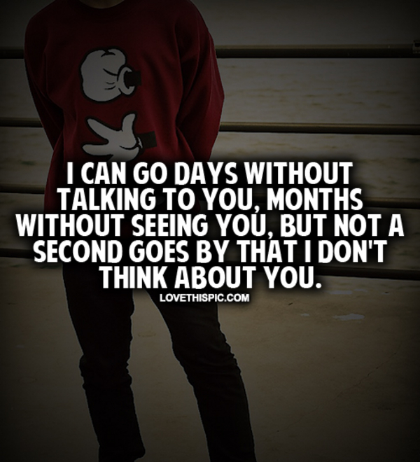 Not A Second Goes By That I Don't Think Of You Not A Second Goes By That I Don't Think Of You