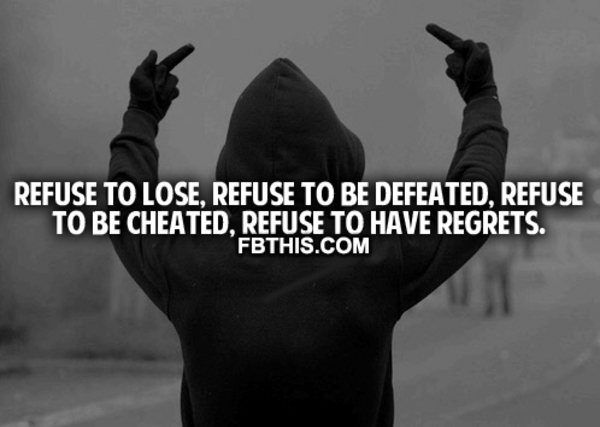 Refuse To Have Regrets Refuse To Have Regrets