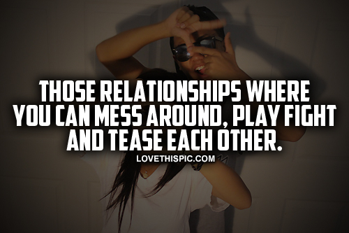 Relationships Where You Can Mess Around