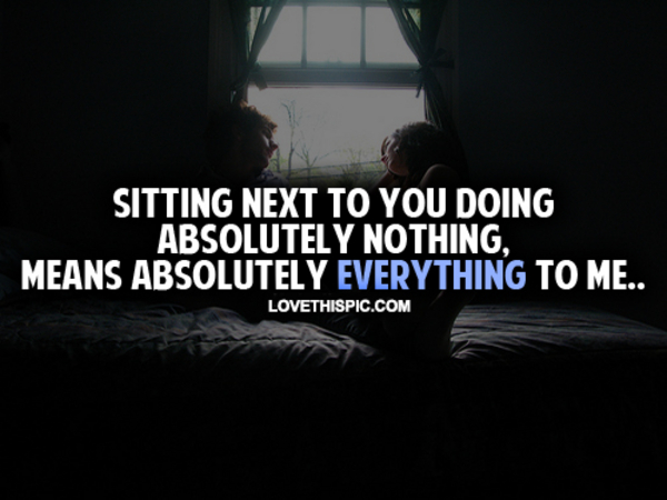 Sitting Next To You Doing Absolutely Nothing