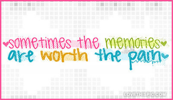 Sometimes-memories-are-worth-the-pain Sometimes-memories-are-worth-the-pain