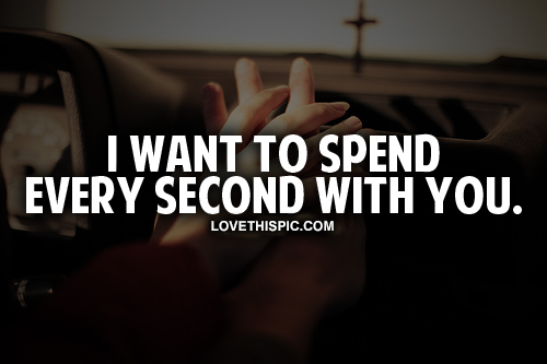 Spend Every Second With You