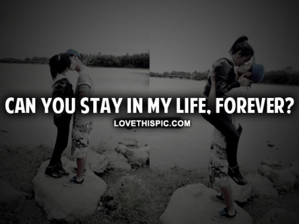 Stay In My Life Forever Stay In My Life Forever