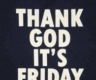Thank God its friday