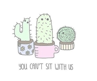 You cant sit with us