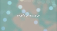 Dont give me up