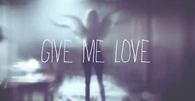 Give me love