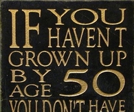 If you haven't grown up by 50