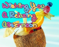 Wishing you a relaxing afternoon