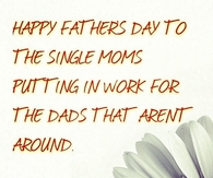 Happy Father's Day to the single moms