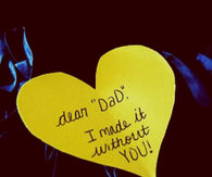 Dear Dad I Made It Without You