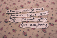 Life doesnt stop for anybody