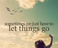 Sometimes we just have to let things go