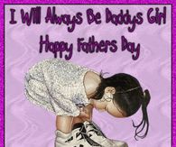 I will always be my Daddy's Girl Happy Father's Day