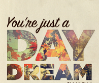 Youre just a daydream away