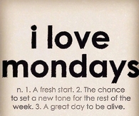 I love Mondays