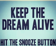 Keep the dream alive