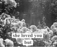She loved you but you loved someone else