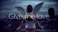 Give me love