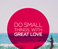 Do small things with great love