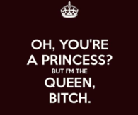 Im the queen bitch