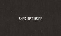 She's lost inside