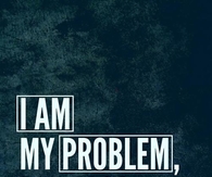 I am my problem but also my solution