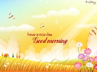 Have a nice day, good morning